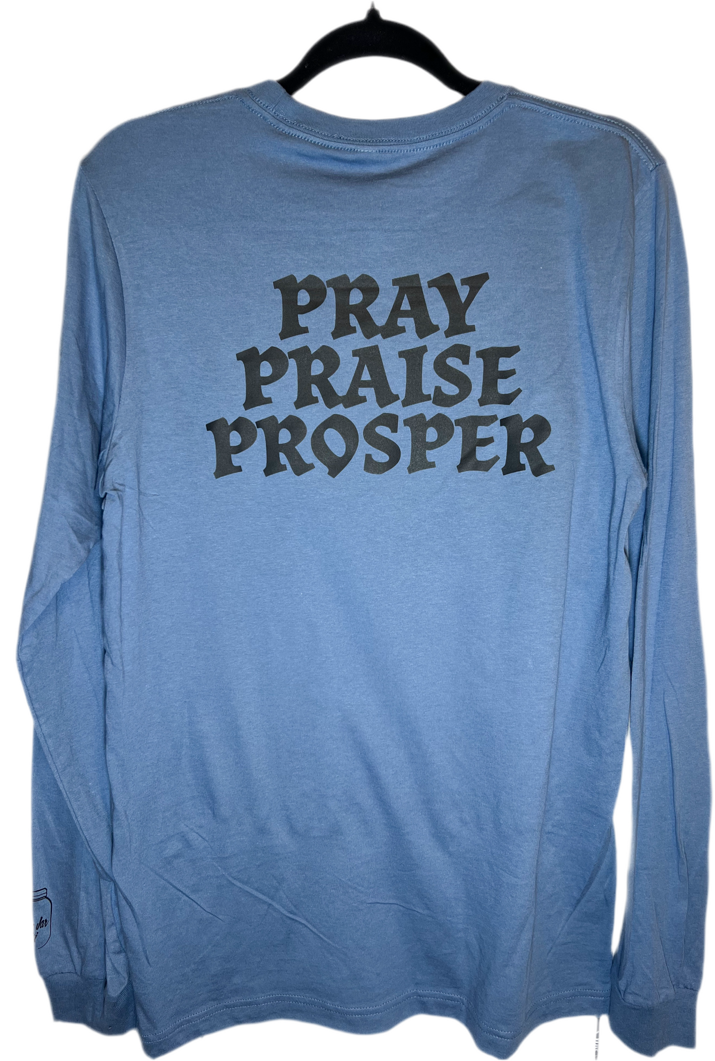 Pray, Praise, Prosper - Long Sleeve (Adult Unisex)