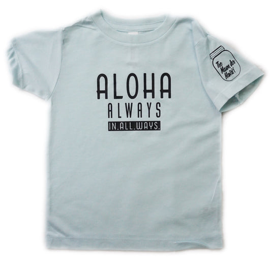 Aloha Always, In. All. Ways. (Toddler)