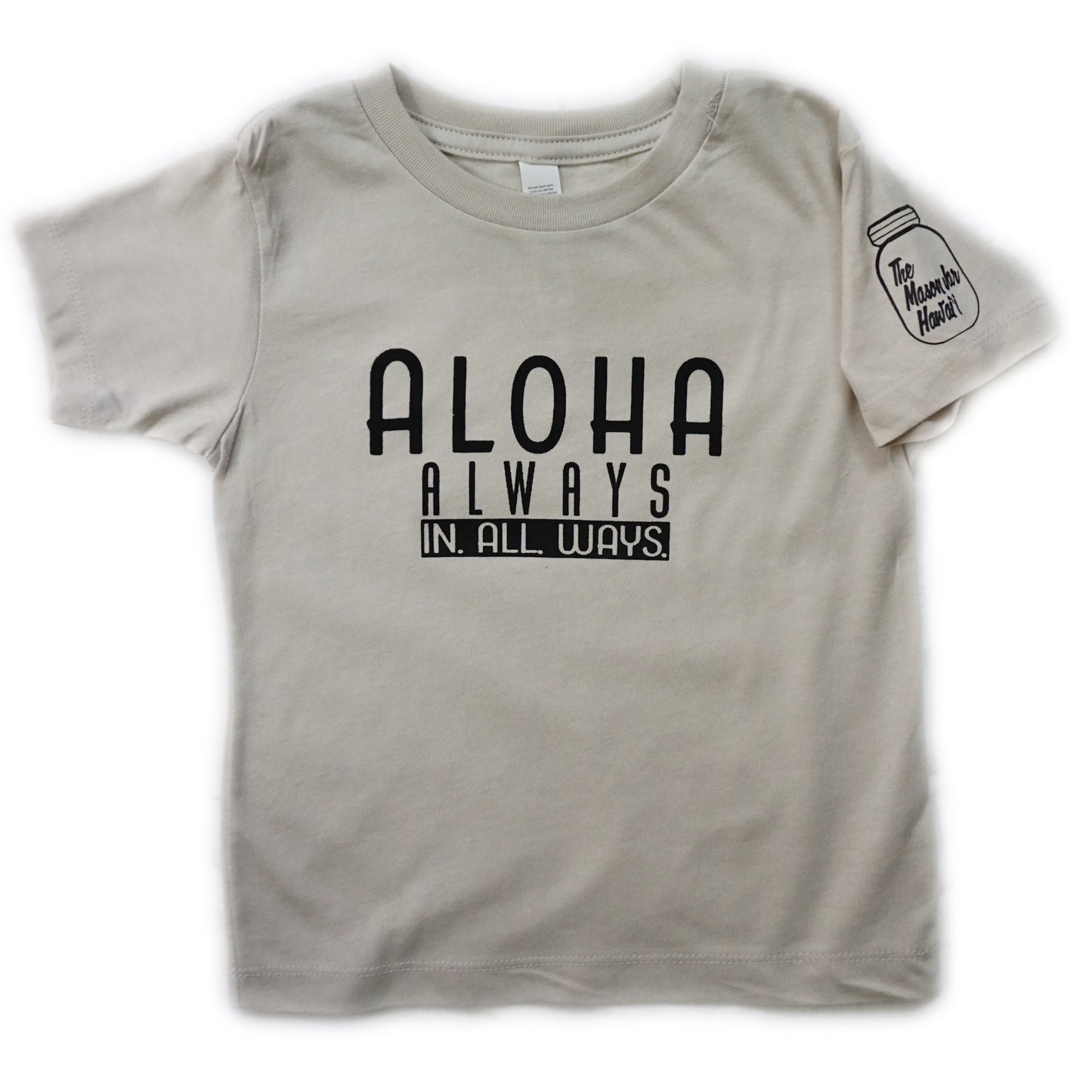 Aloha Always, In. All. Ways. (Toddler)