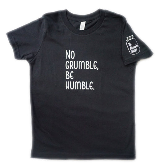 No Grumble, Be Humble. (Youth)