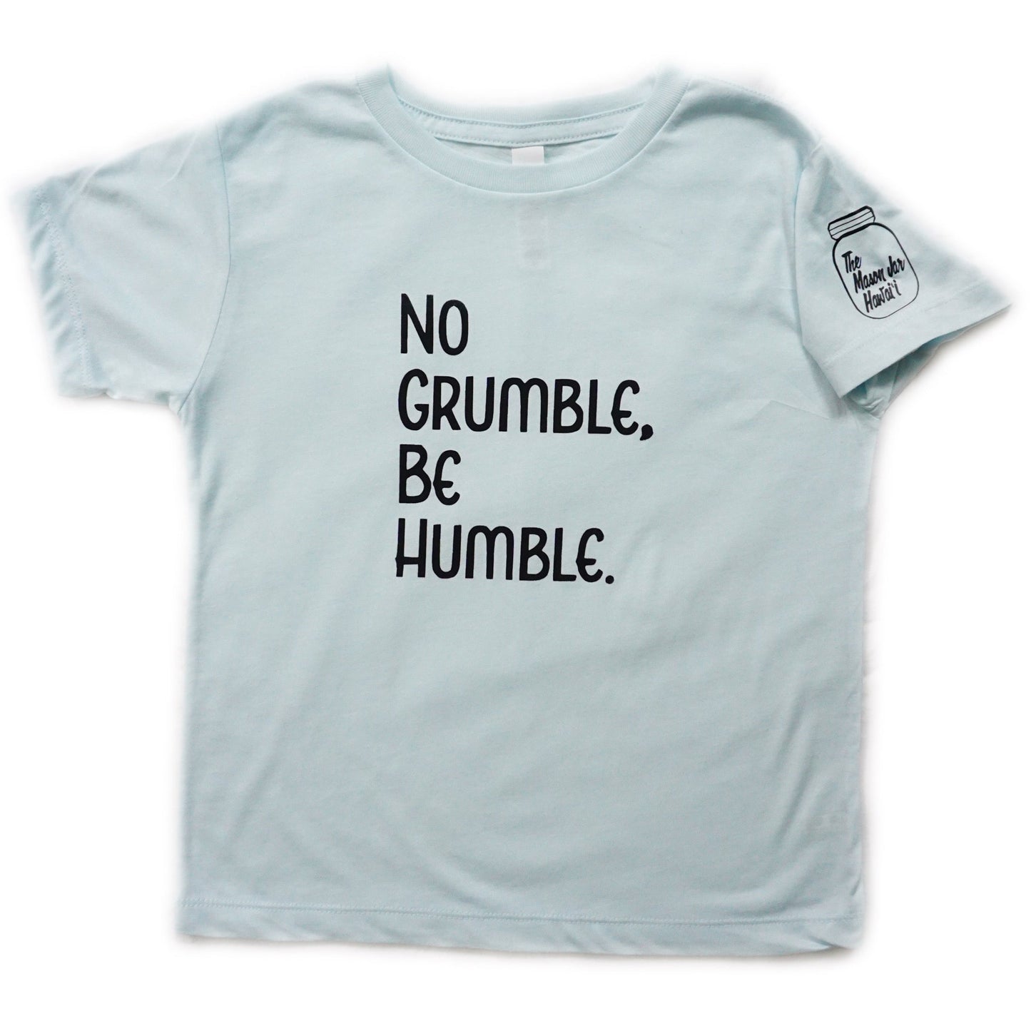 No Grumble, Be Humble. (Toddler)