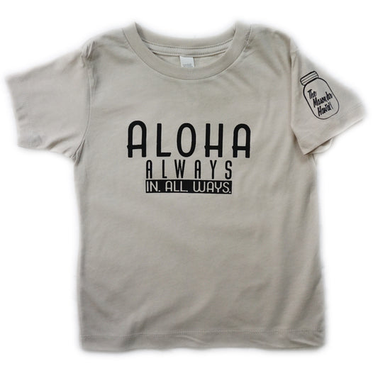 Aloha Always, In. All. Ways. (Toddler)